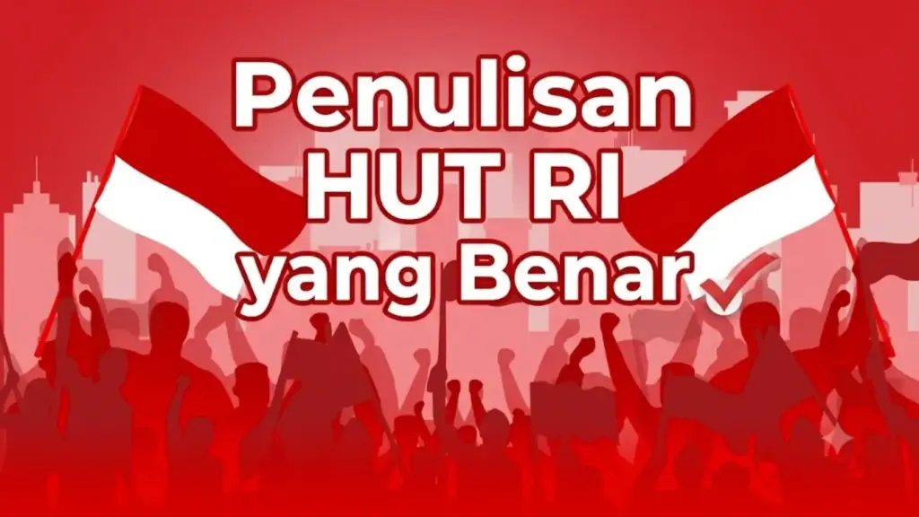 Contoh Cara Penulisan HUT RI yang Benar