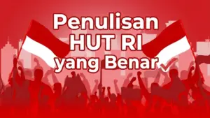 Contoh Cara Penulisan HUT RI yang Benar